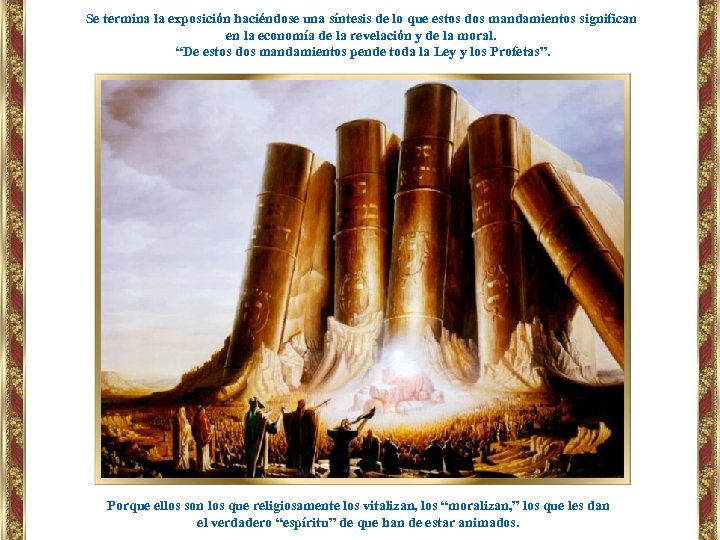 Se termina la exposición haciéndose una síntesis de lo que estos dos mandamientos significan