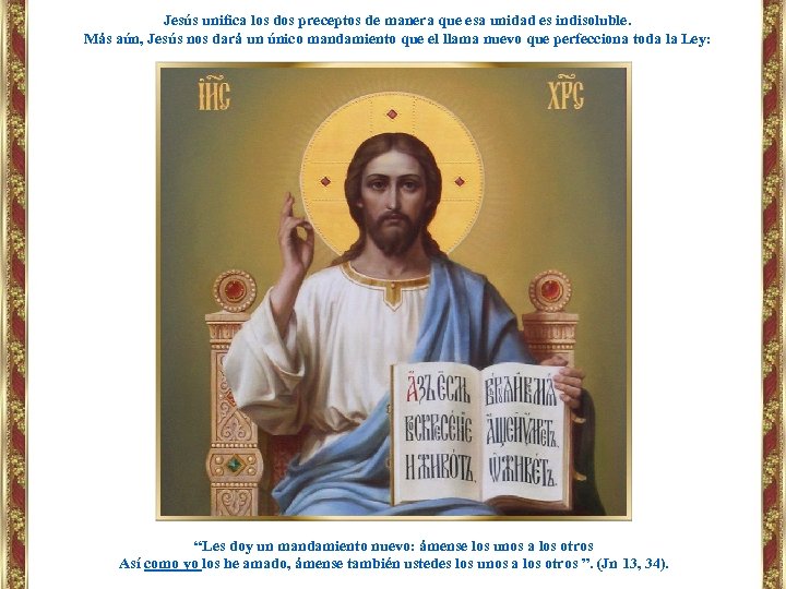 Jesús unifica los dos preceptos de manera que esa unidad es indisoluble. Más aún,