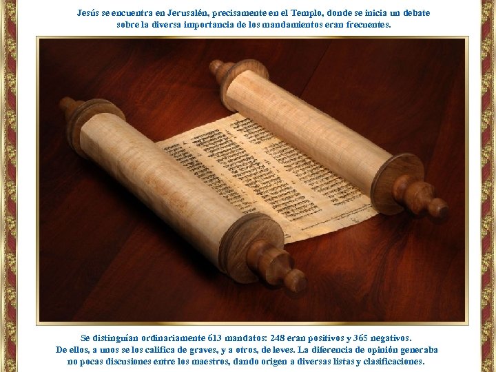 Jesús se encuentra en Jerusalén, precisamente en el Templo, donde se inicia un debate