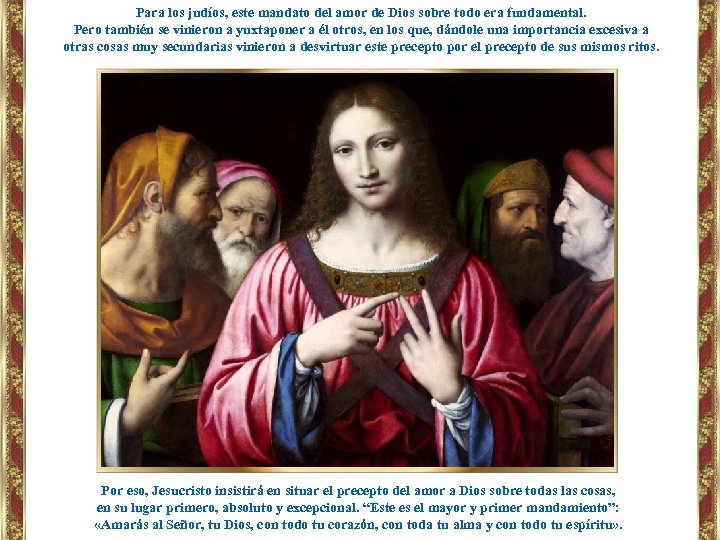 Para los judíos, este mandato del amor de Dios sobre todo era fundamental. Pero