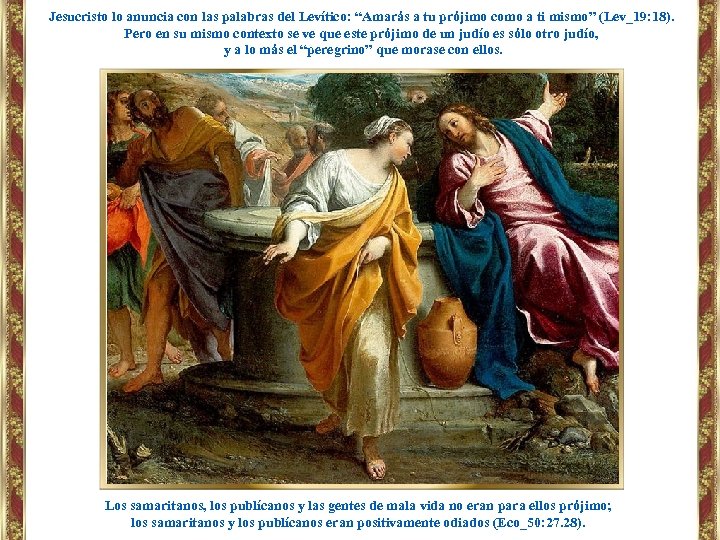 Jesucristo lo anuncia con las palabras del Levítico: “Amarás a tu prójimo como a
