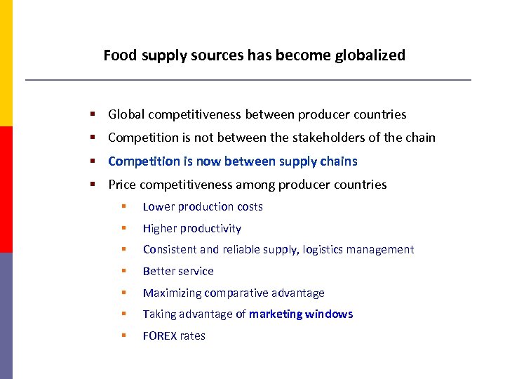 Food supply sources has become globalized § Global competitiveness between producer countries § Competition