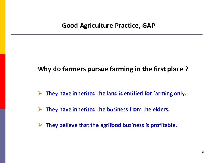 Good Agriculture Practice, GAP Why do farmers pursue farming in the first place ?