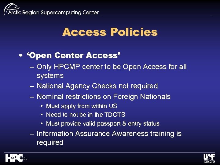 Access Policies • ‘Open Center Access’ – Only HPCMP center to be Open Access