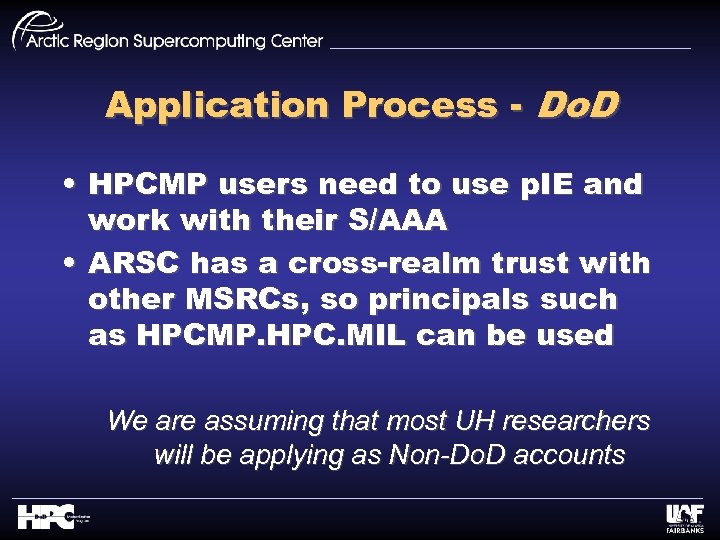 Application Process - Do. D • HPCMP users need to use p. IE and