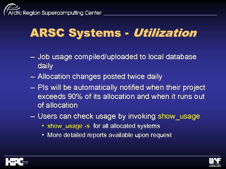 ARSC Systems - Utilization – Job usage compiled/uploaded to local database daily – Allocation