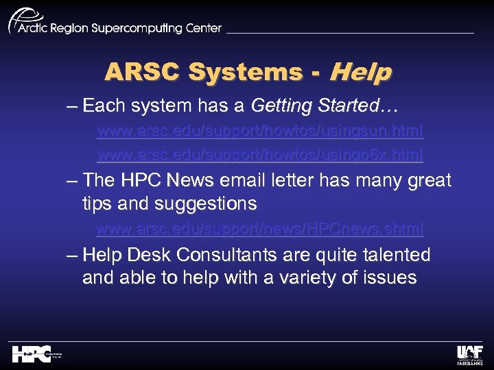 ARSC Systems - Help – Each system has a Getting Started… www. arsc. edu/support/howtos/usingsun.