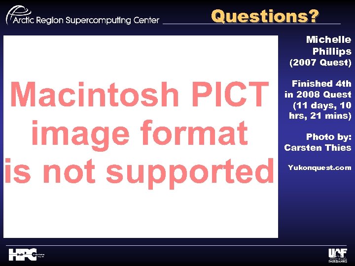 Questions? Michelle Phillips (2007 Quest) Finished 4 th in 2008 Quest (11 days, 10