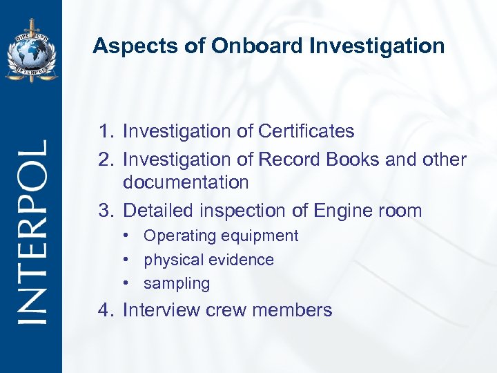 Aspects of Onboard Investigation 1. Investigation of Certificates 2. Investigation of Record Books and