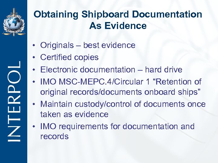 Obtaining Shipboard Documentation As Evidence • • Originals – best evidence Certified copies Electronic