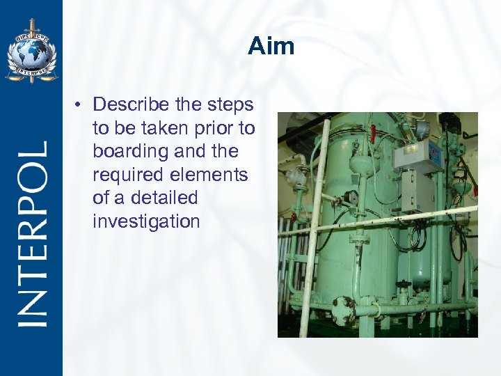 Aim • Describe the steps to be taken prior to boarding and the required