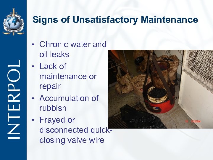 Signs of Unsatisfactory Maintenance • Chronic water and oil leaks • Lack of maintenance