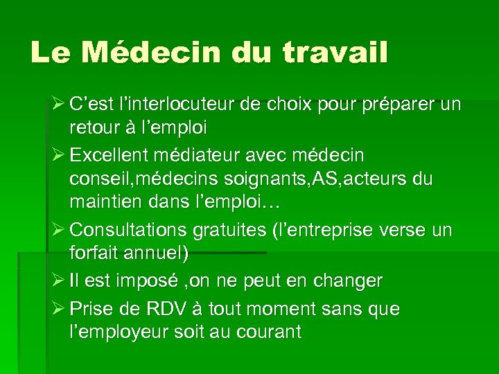 Le Médecin du travail Ø C’est l’interlocuteur de choix pour préparer un retour à