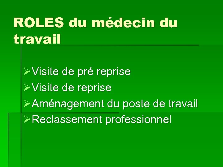 ROLES du médecin du travail ØVisite de pré reprise ØVisite de reprise ØAménagement du