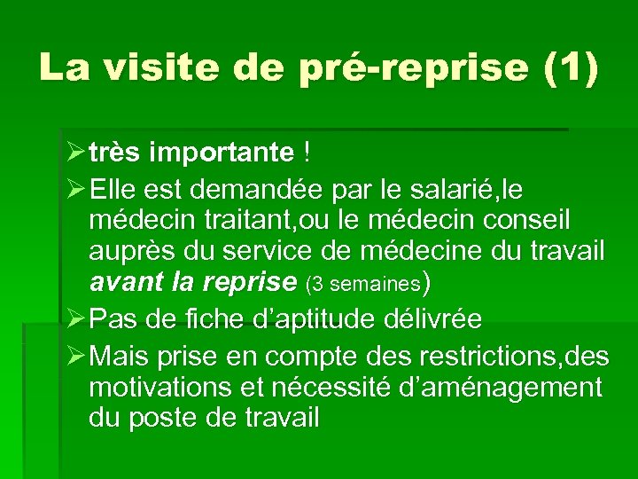 La visite de pré-reprise (1) Ø très importante ! Ø Elle est demandée par