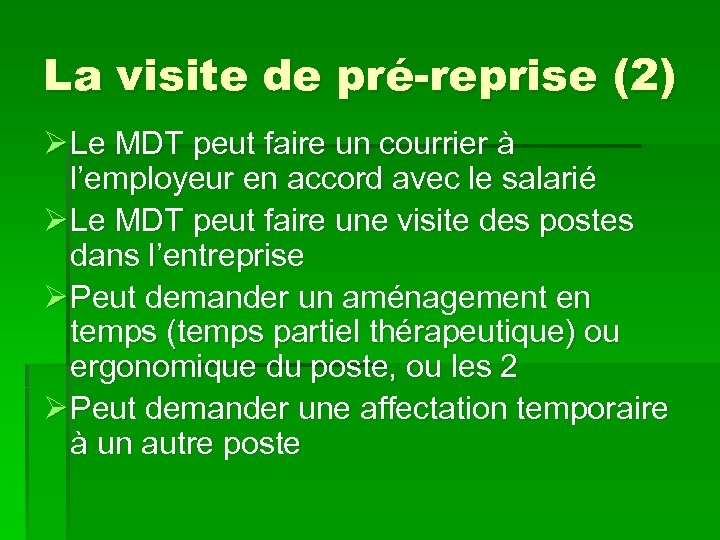 La visite de pré-reprise (2) Ø Le MDT peut faire un courrier à l’employeur