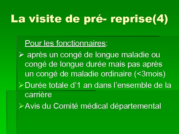 La visite de pré- reprise(4) Pour les fonctionnaires: Ø après un congé de longue