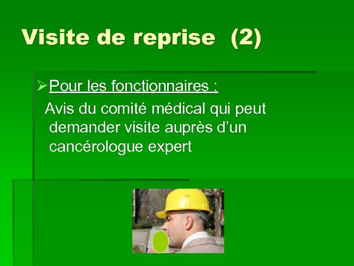 Visite de reprise (2) Ø Pour les fonctionnaires : Avis du comité médical qui