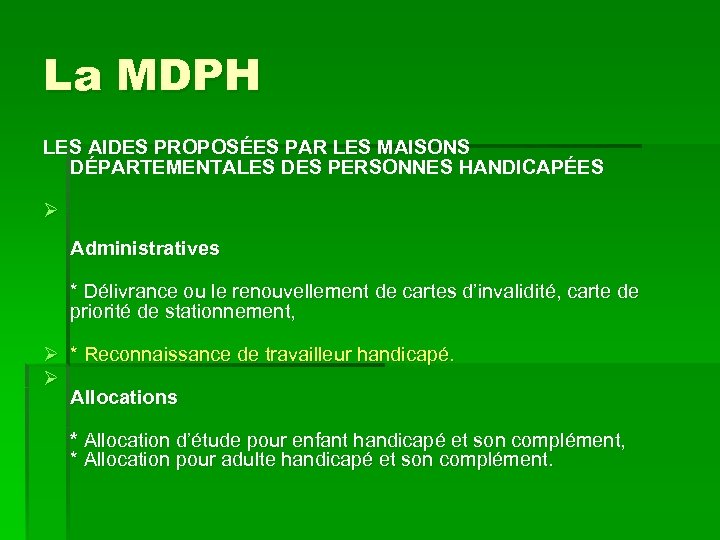 La MDPH LES AIDES PROPOSÉES PAR LES MAISONS DÉPARTEMENTALES DES PERSONNES HANDICAPÉES Ø Administratives