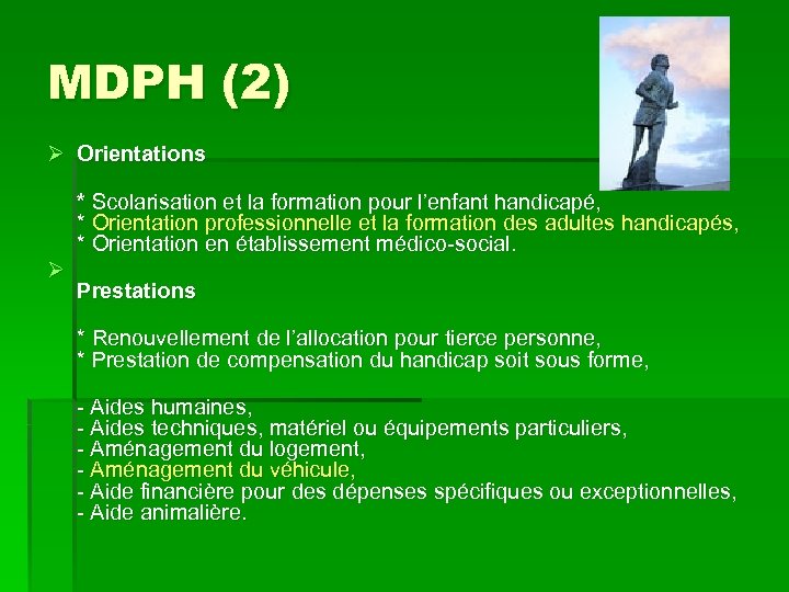 MDPH (2) Ø Orientations * Scolarisation et la formation pour l’enfant handicapé, * Orientation