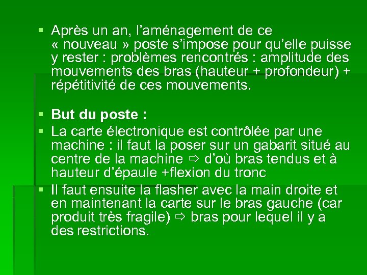 § Après un an, l’aménagement de ce « nouveau » poste s’impose pour qu’elle