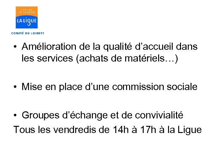  • Amélioration de la qualité d’accueil dans les services (achats de matériels…) •