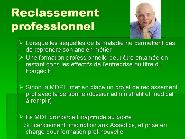 Reclassement professionnel Ø Lorsque les séquelles de la maladie ne permettent pas de reprendre