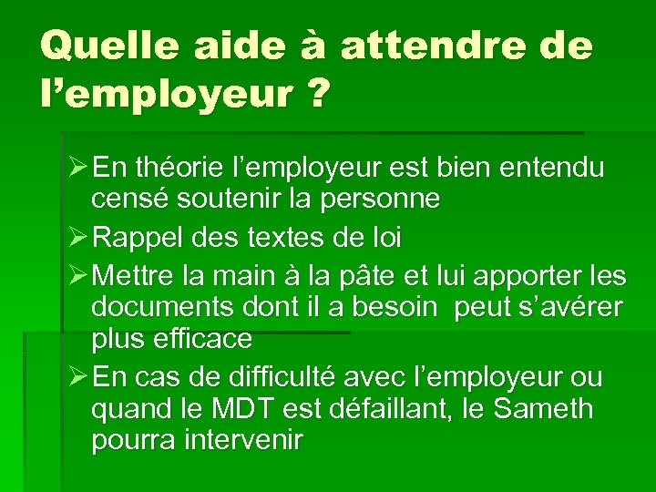 Quelle aide à attendre de l’employeur ? Ø En théorie l’employeur est bien entendu