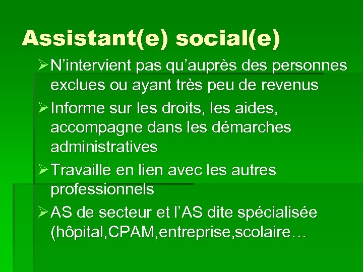 Assistant(e) social(e) Ø N’intervient pas qu’auprès des personnes exclues ou ayant très peu de