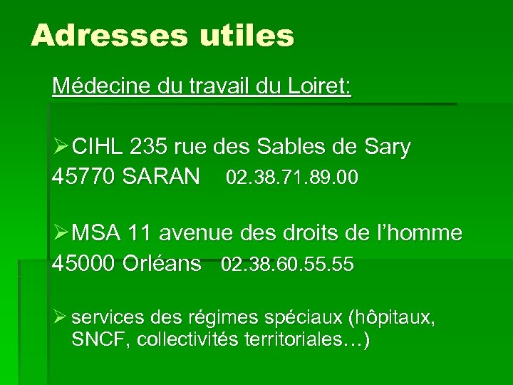 Adresses utiles Médecine du travail du Loiret: Ø CIHL 235 rue des Sables de