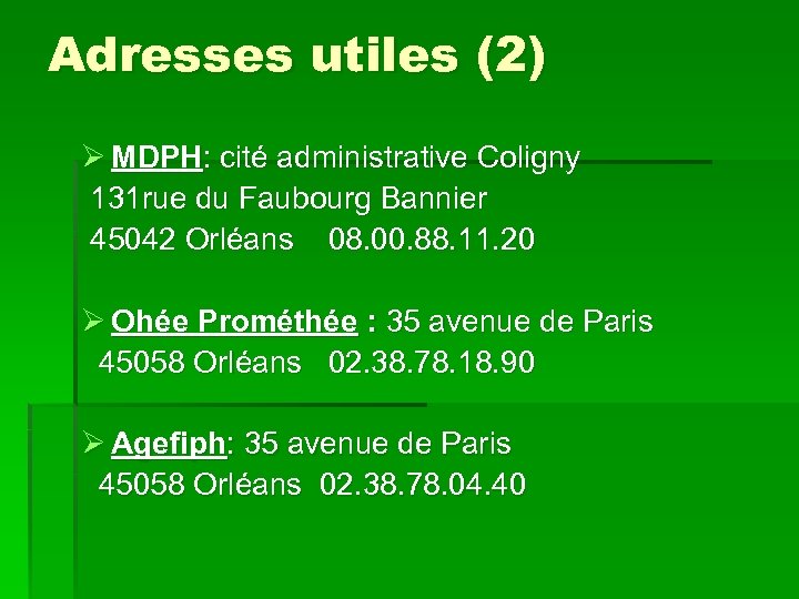 Adresses utiles (2) Ø MDPH: cité administrative Coligny 131 rue du Faubourg Bannier 45042