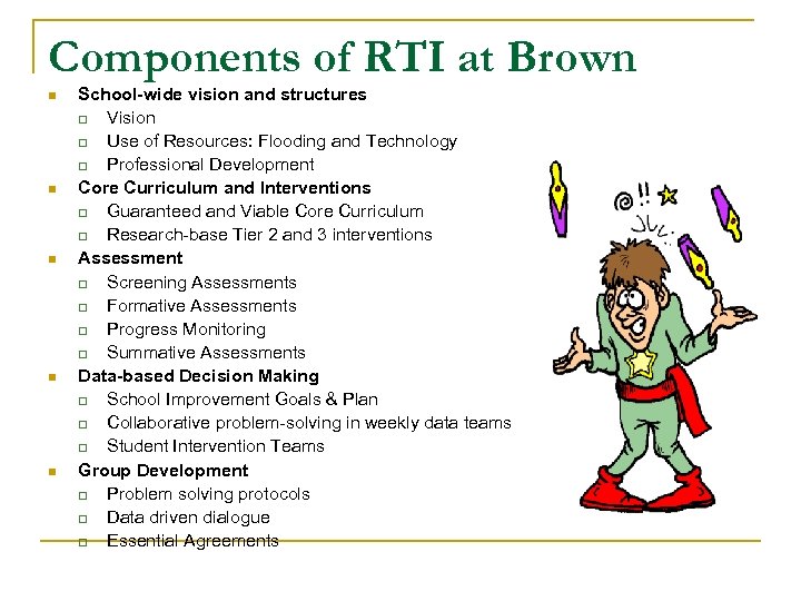 Components of RTI at Brown n n School-wide vision and structures q Vision q
