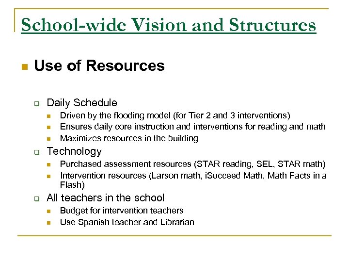 School-wide Vision and Structures n Use of Resources q Daily Schedule n n n