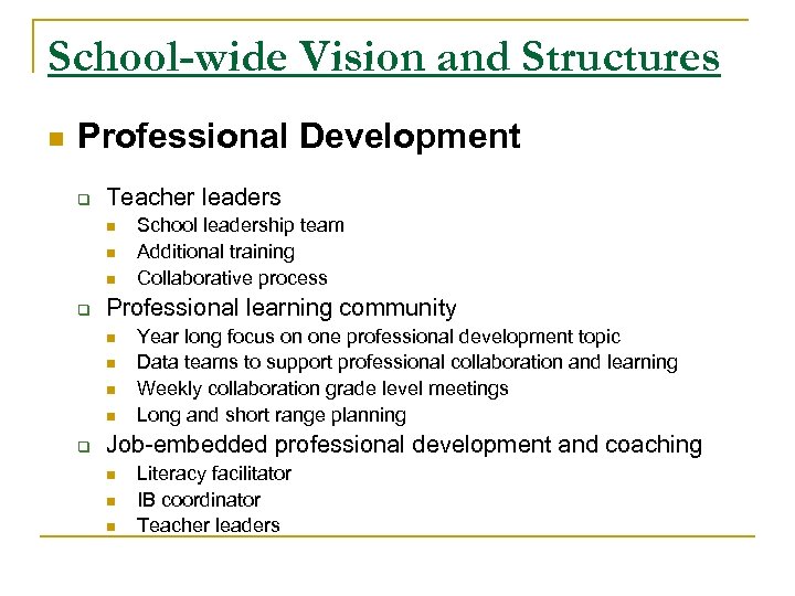 School-wide Vision and Structures n Professional Development q Teacher leaders n n n q