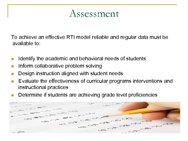 Assessment To achieve an effective RTI model reliable and regular data must be available