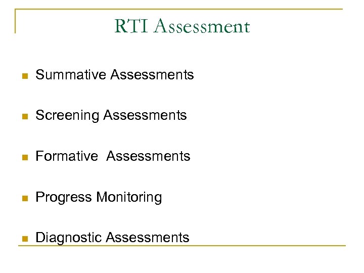 RTI Assessment n Summative Assessments n Screening Assessments n Formative Assessments n Progress Monitoring