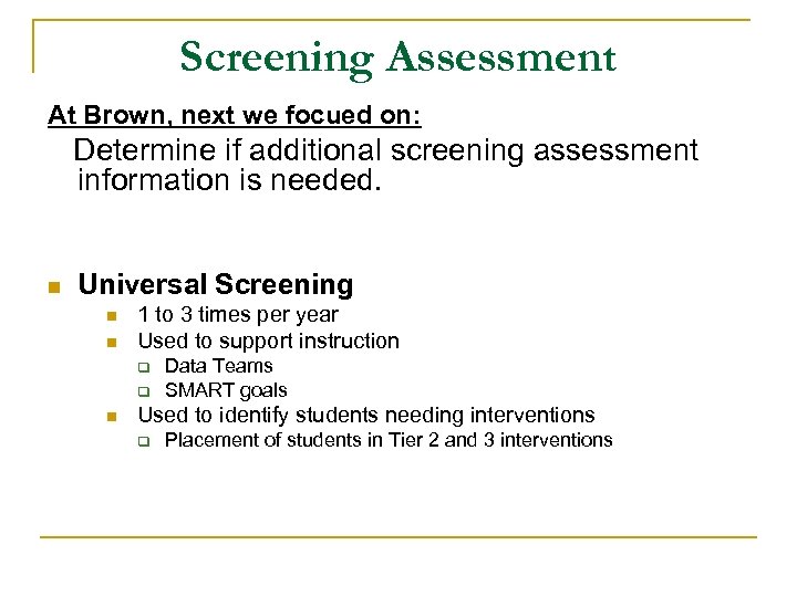 Screening Assessment At Brown, next we focued on: Determine if additional screening assessment information