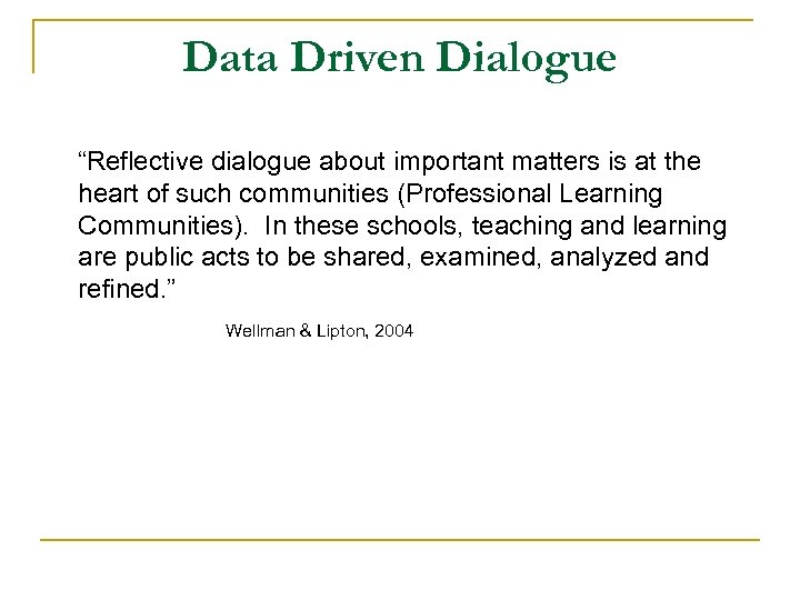 Data Driven Dialogue “Reflective dialogue about important matters is at the heart of such