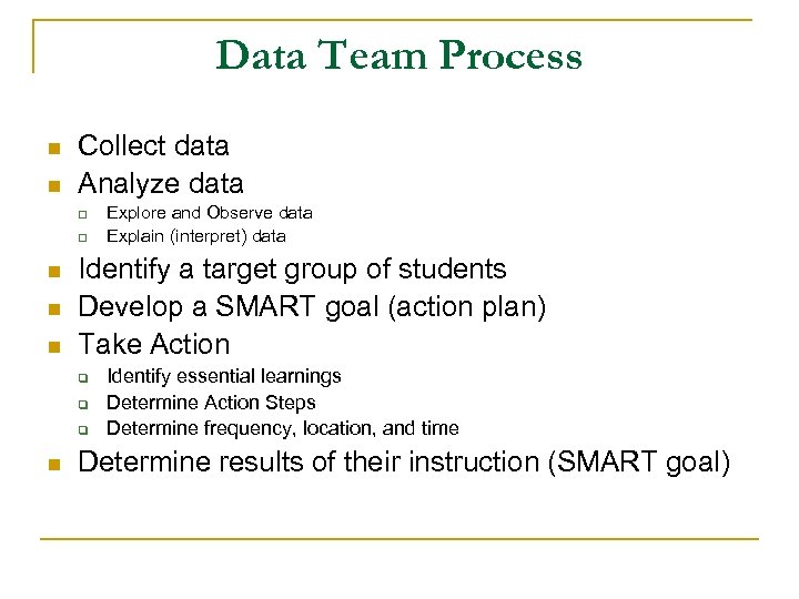 Data Team Process n n Collect data Analyze data q q n n n