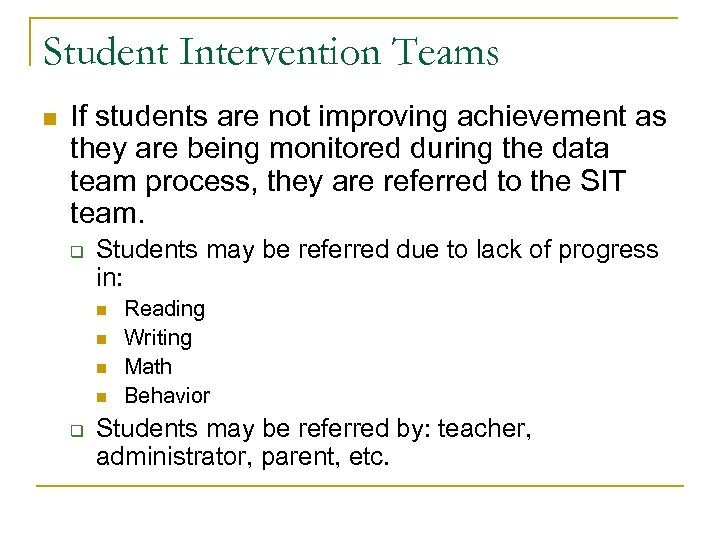 Student Intervention Teams n If students are not improving achievement as they are being