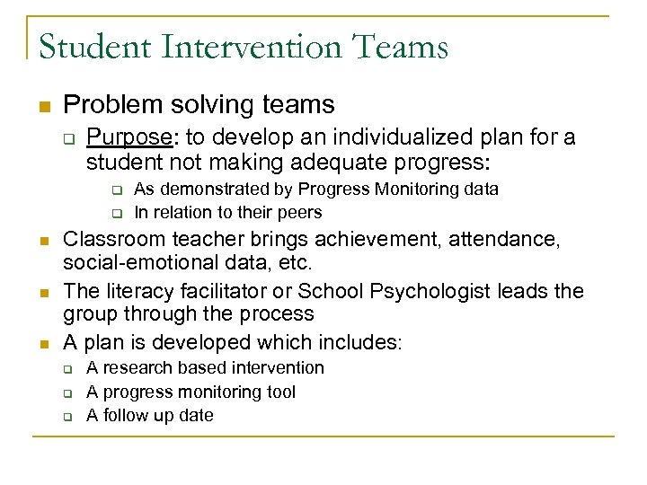Student Intervention Teams n Problem solving teams q Purpose: to develop an individualized plan