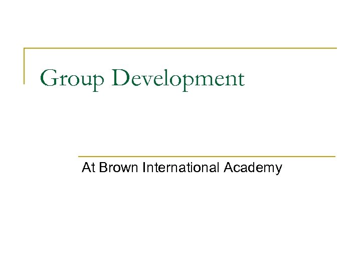 Group Development At Brown International Academy 