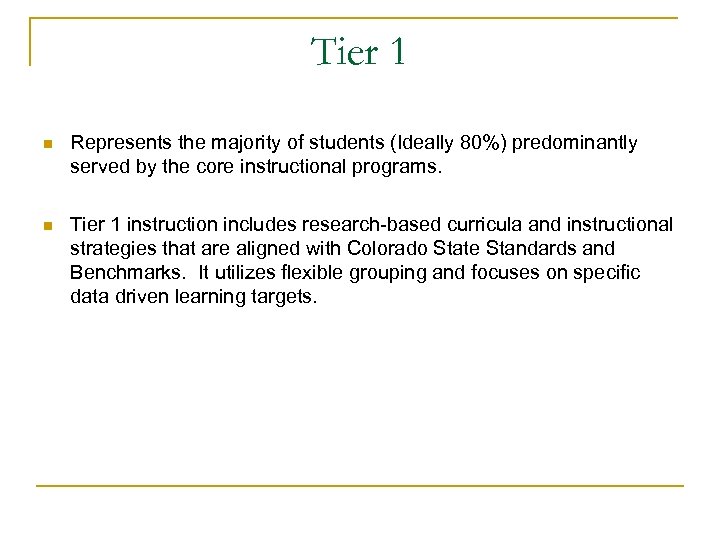 Tier 1 n Represents the majority of students (Ideally 80%) predominantly served by the