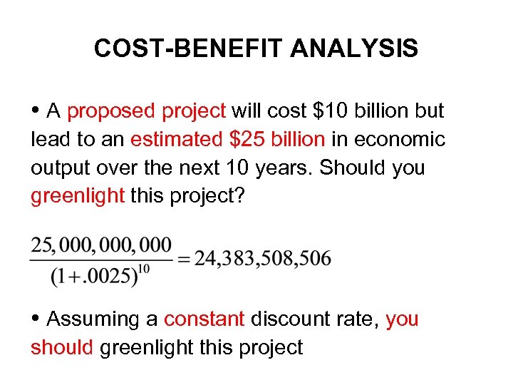 COST-BENEFIT ANALYSIS A proposed project will cost $10 billion but lead to an estimated