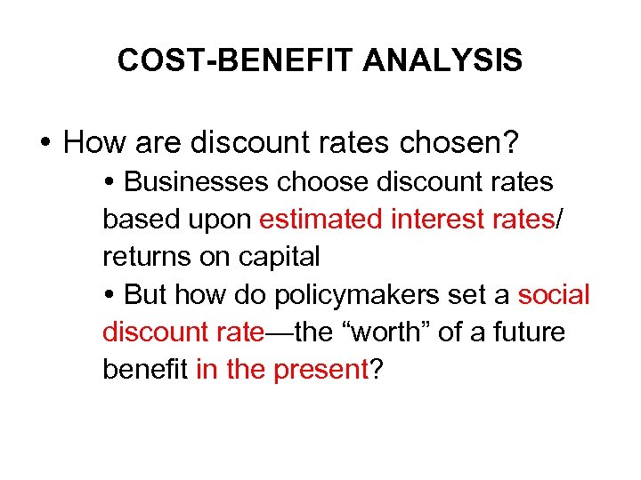 COST-BENEFIT ANALYSIS How are discount rates chosen? Businesses choose discount rates based upon estimated