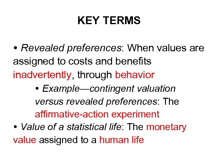 KEY TERMS Revealed preferences: When values are assigned to costs and benefits inadvertently, through