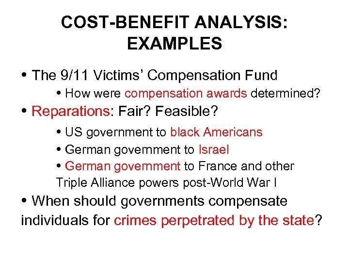 COST-BENEFIT ANALYSIS: EXAMPLES The 9/11 Victims’ Compensation Fund How were compensation awards determined? Reparations: