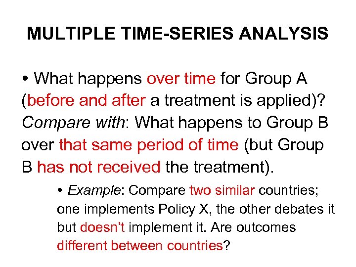 MULTIPLE TIME-SERIES ANALYSIS What happens over time for Group A (before and after a