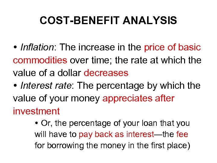 COST-BENEFIT ANALYSIS Inflation: The increase in the price of basic commodities over time; the