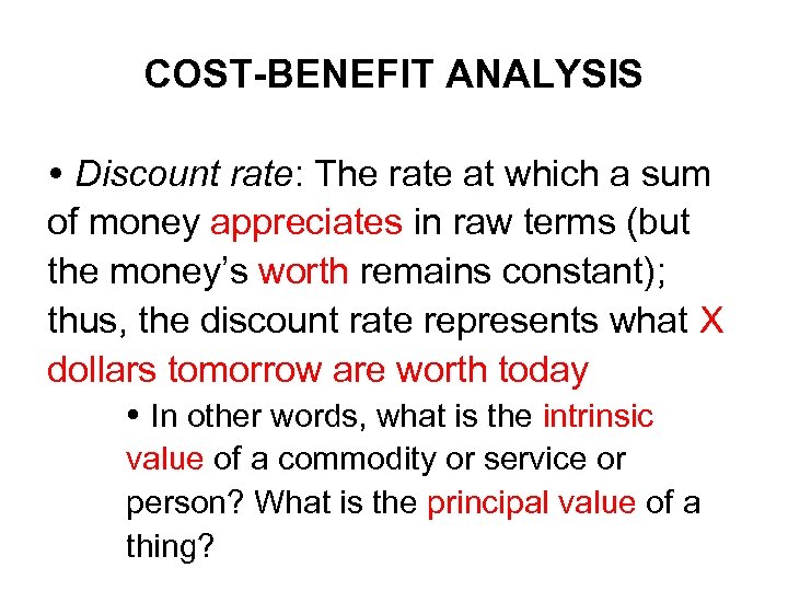 COST-BENEFIT ANALYSIS Discount rate: The rate at which a sum of money appreciates in